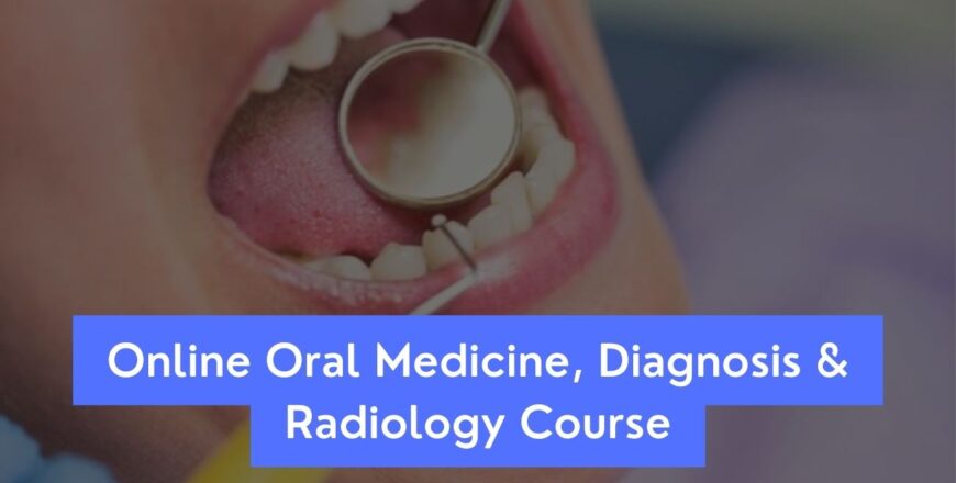 Oral Medicine, Diagnosis & Radiology