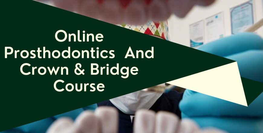 Prosthodontics And Crown & Bridge